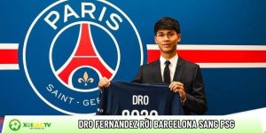 Dro Fernandez rời Barcelona sang PSG: Mức lương gây sốc