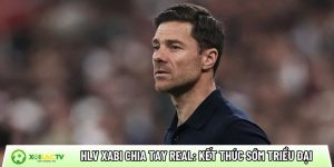 HLV Xabi chia tay Real: Kết thúc sớm triều đại nhiều tranh cãi